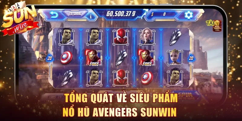 Tổng quát về siêu phẩm Nổ Hũ Avengers Sunwin